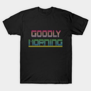 Goodly Good Morning T-Shirt